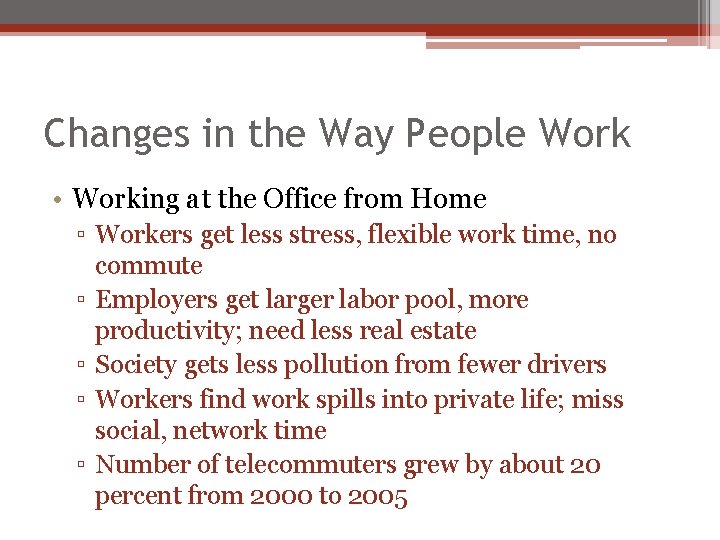 Changes in the Way People Work • Working at the Office from Home ▫