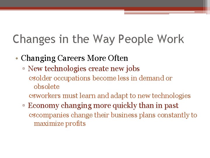 Changes in the Way People Work • Changing Careers More Often ▫ New technologies