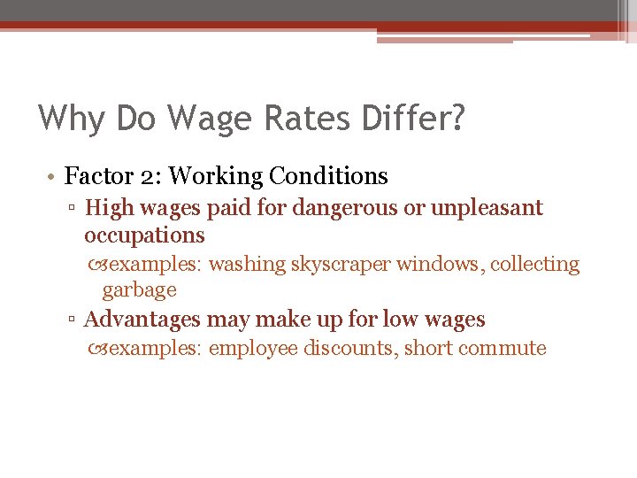 Why Do Wage Rates Differ? • Factor 2: Working Conditions ▫ High wages paid