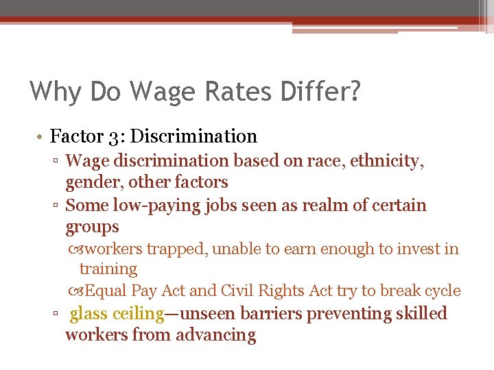 Why Do Wage Rates Differ? • Factor 3: Discrimination ▫ Wage discrimination based on