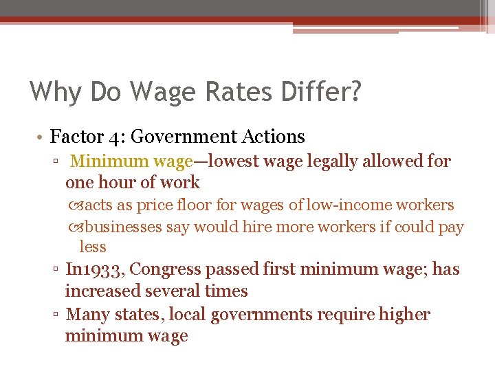 Why Do Wage Rates Differ? • Factor 4: Government Actions ▫ Minimum wage—lowest wage