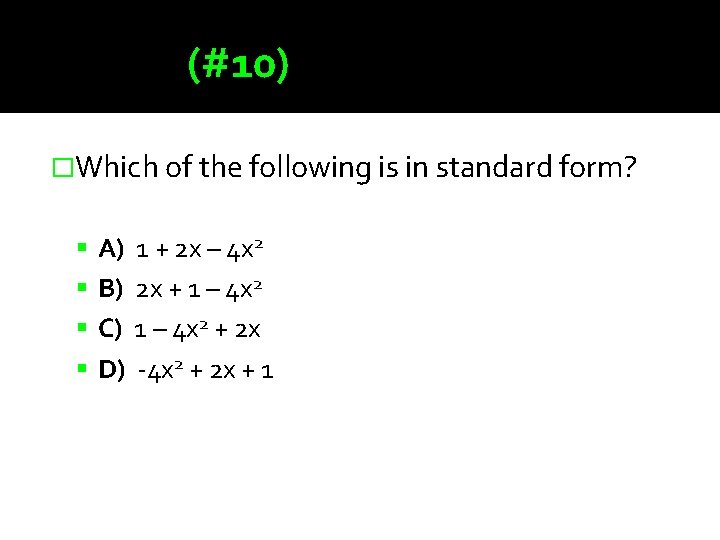 (#10) �Which of the following is in standard form? A) 1 + 2 x