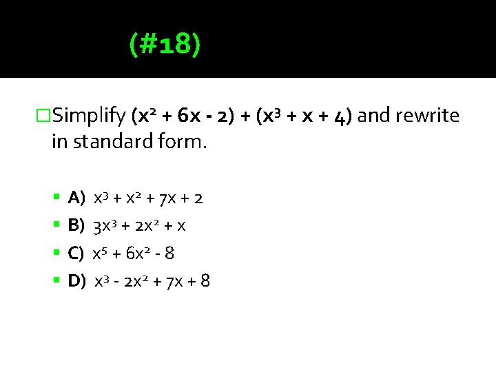 (#18) �Simplify (x 2 + 6 x - 2) + (x 3 + x