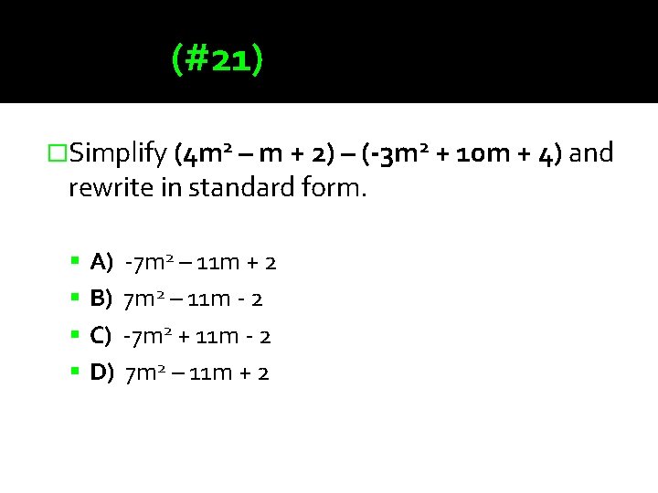 (#21) �Simplify (4 m 2 – m + 2) – (-3 m 2 +