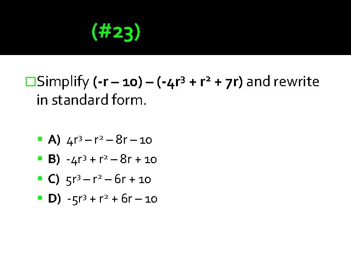 (#23) �Simplify (-r – 10) – (-4 r 3 + r 2 + 7