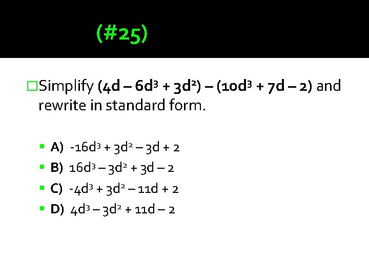 (#25) �Simplify (4 d – 6 d 3 + 3 d 2) – (10