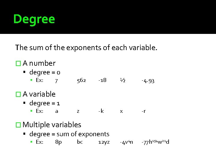 Degree The sum of the exponents of each variable. � A number degree =