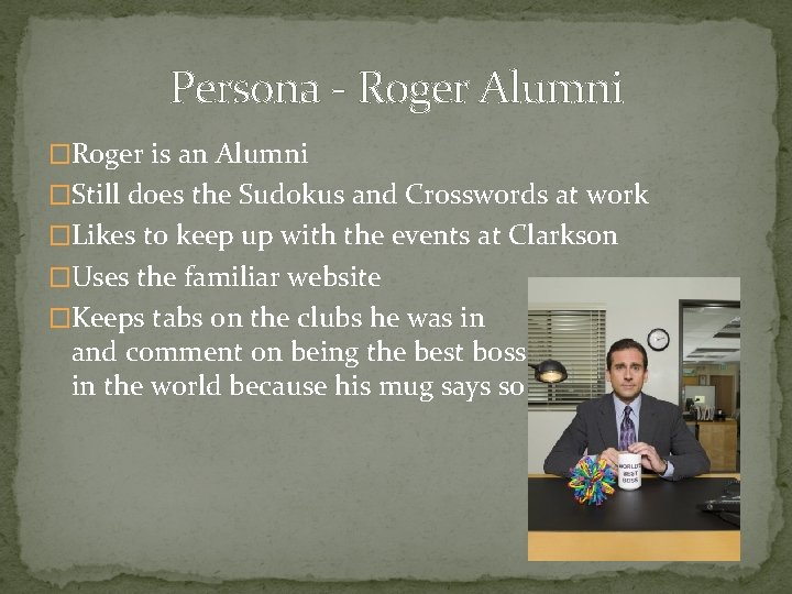 Persona - Roger Alumni �Roger is an Alumni �Still does the Sudokus and Crosswords