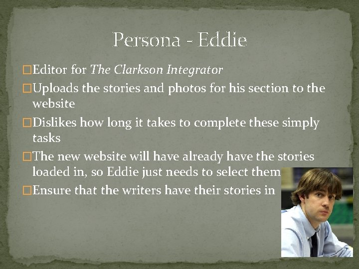 Persona - Eddie �Editor for The Clarkson Integrator �Uploads the stories and photos for