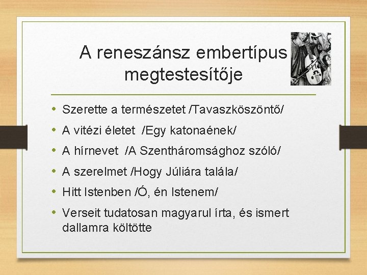 A reneszánsz embertípus megtestesítője • • • Szerette a természetet /Tavaszköszöntő/ A vitézi életet