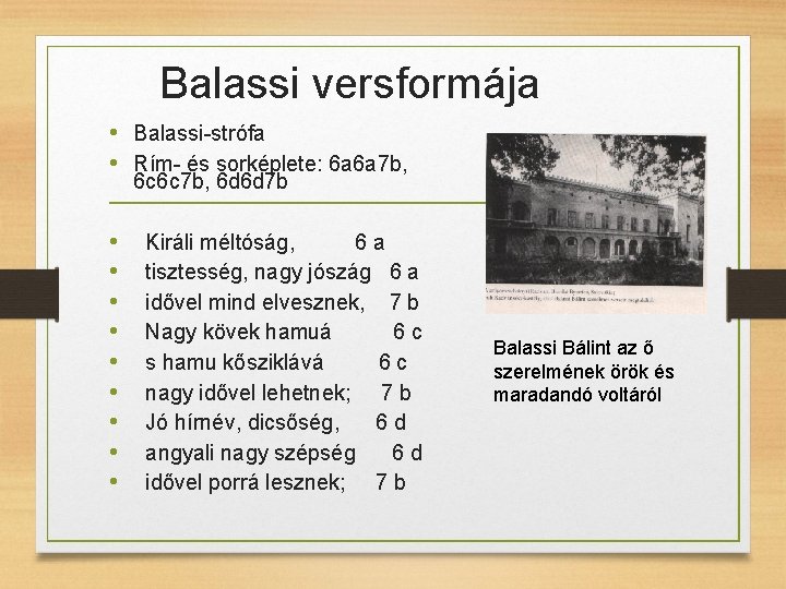 Balassi versformája • Balassi-strófa • Rím- és sorképlete: 6 a 6 a 7 b,