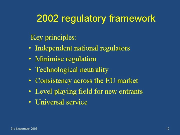 2002 regulatory framework Key principles: • Independent national regulators • Minimise regulation • Technological