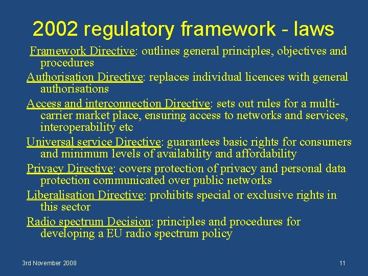 2002 regulatory framework - laws Framework Directive: outlines general principles, objectives and procedures Authorisation