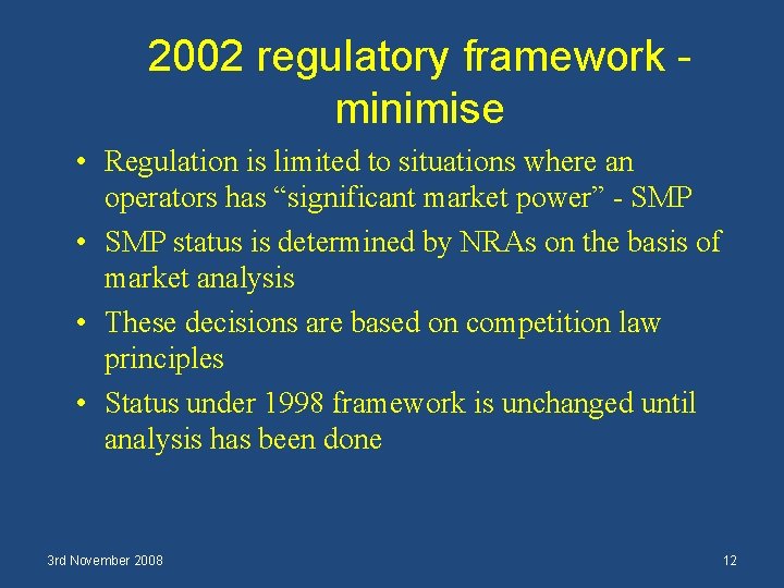 2002 regulatory framework minimise • Regulation is limited to situations where an operators has