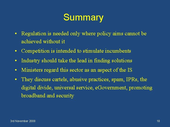 Summary • Regulation is needed only where policy aims cannot be achieved without it