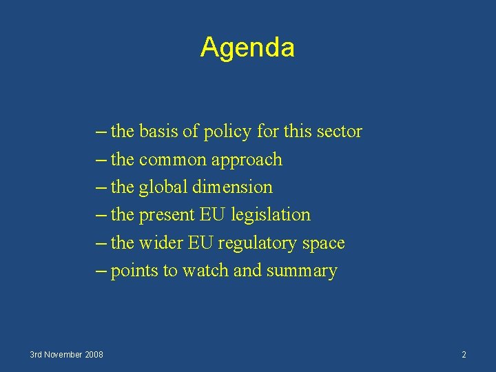 Agenda – the basis of policy for this sector – the common approach –