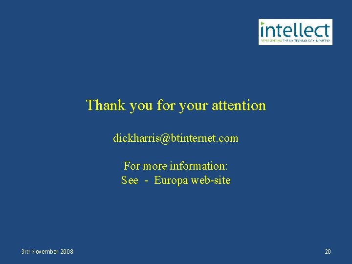 Thank you for your attention dickharris@btinternet. com For more information: See - Europa web-site