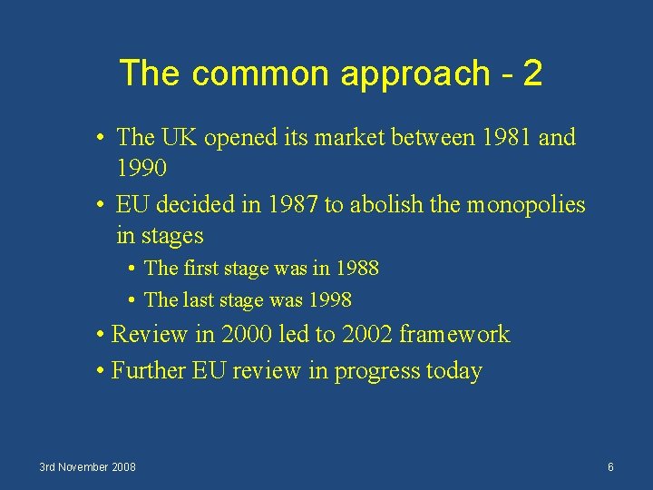 The common approach - 2 • The UK opened its market between 1981 and