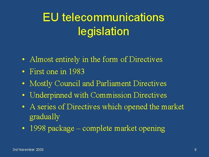 EU telecommunications legislation • • • Almost entirely in the form of Directives First