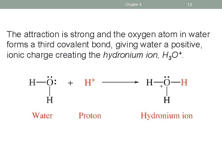 Chapter 8 10 The attraction is strong and the oxygen atom in water forms