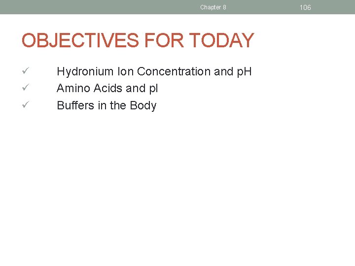 Chapter 8 OBJECTIVES FOR TODAY ü ü ü Hydronium Ion Concentration and p. H