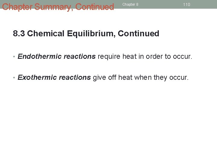 Chapter Summary, Continued Chapter 8 110 8. 3 Chemical Equilibrium, Continued • Endothermic reactions