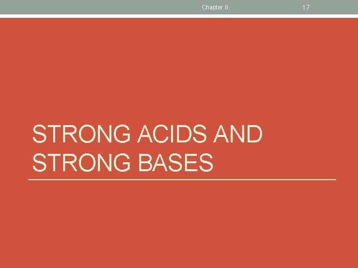 Chapter 8 STRONG ACIDS AND STRONG BASES 17 