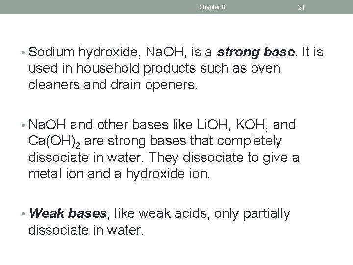 Chapter 8 21 • Sodium hydroxide, Na. OH, is a strong base. It is