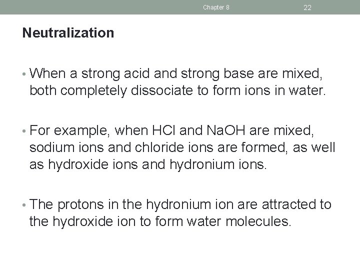 Chapter 8 22 Neutralization • When a strong acid and strong base are mixed,