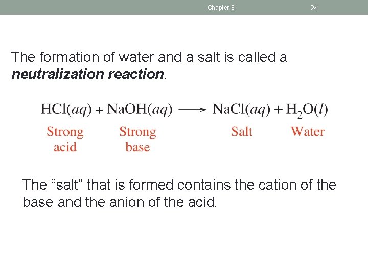 Chapter 8 24 The formation of water and a salt is called a neutralization