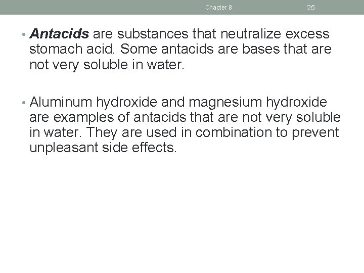 Chapter 8 25 • Antacids are substances that neutralize excess stomach acid. Some antacids