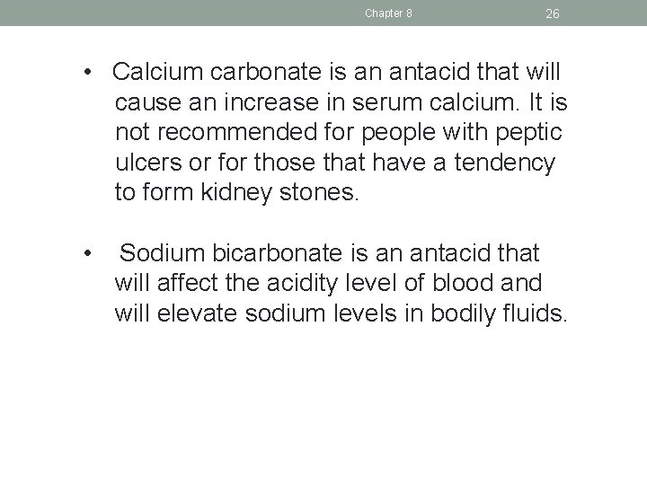 Chapter 8 26 • Calcium carbonate is an antacid that will cause an increase