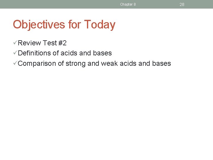 Chapter 8 Objectives for Today üReview Test #2 üDefinitions of acids and bases üComparison