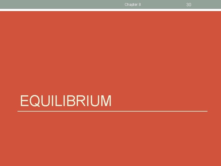 Chapter 8 EQUILIBRIUM 30 