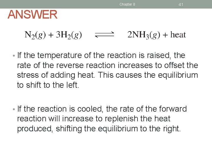 Chapter 8 41 ANSWER • If the temperature of the reaction is raised, the