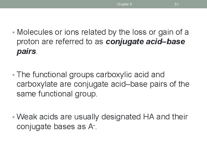 Chapter 8 51 • Molecules or ions related by the loss or gain of