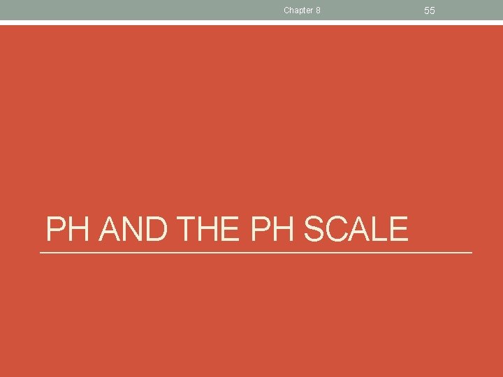 Chapter 8 PH AND THE PH SCALE 55 