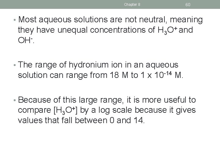 Chapter 8 60 • Most aqueous solutions are not neutral, meaning they have unequal