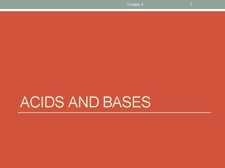 Chapter 8 ACIDS AND BASES 7 