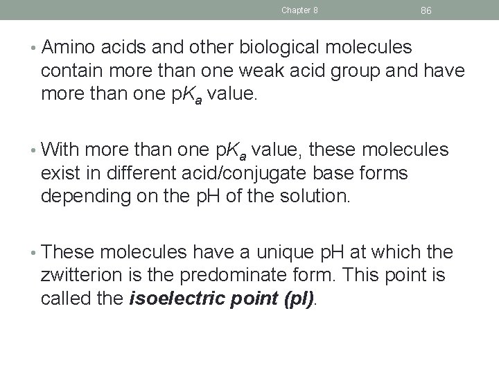 Chapter 8 86 • Amino acids and other biological molecules contain more than one