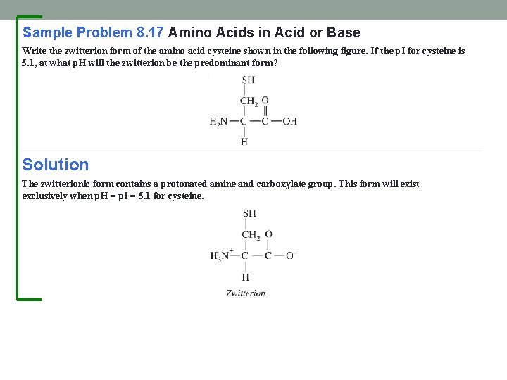 Sample Problem 8. 17 Amino Acids in Acid or Base Write the zwitterion form