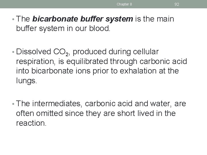 Chapter 8 92 • The bicarbonate buffer system is the main buffer system in