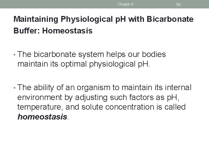 Chapter 8 94 Maintaining Physiological p. H with Bicarbonate Buffer: Homeostasis • The bicarbonate