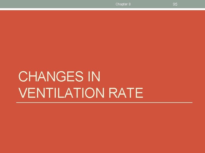 Chapter 8 CHANGES IN VENTILATION RATE 95 