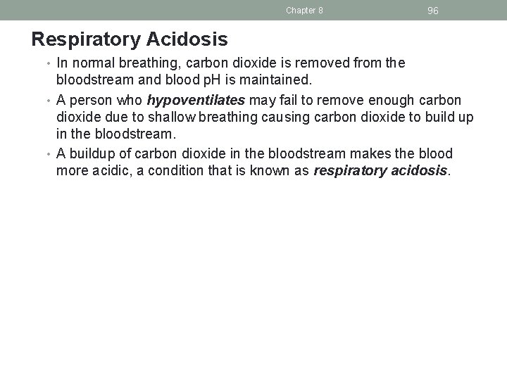 Chapter 8 96 Respiratory Acidosis • In normal breathing, carbon dioxide is removed from