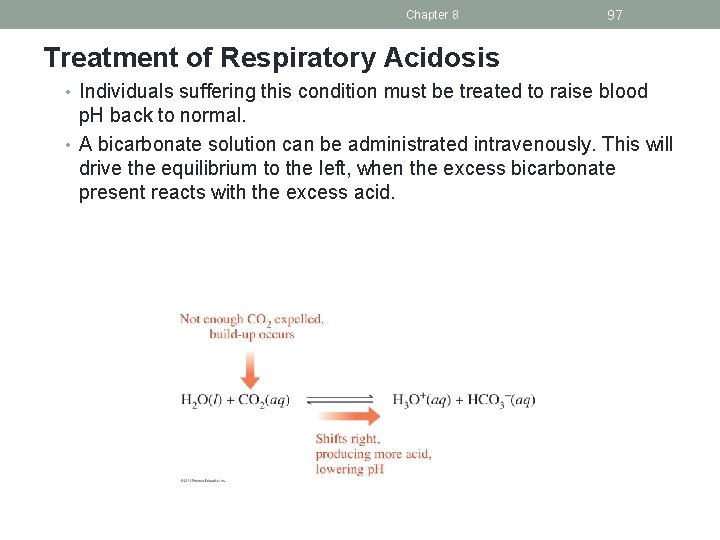 Chapter 8 97 Treatment of Respiratory Acidosis • Individuals suffering this condition must be