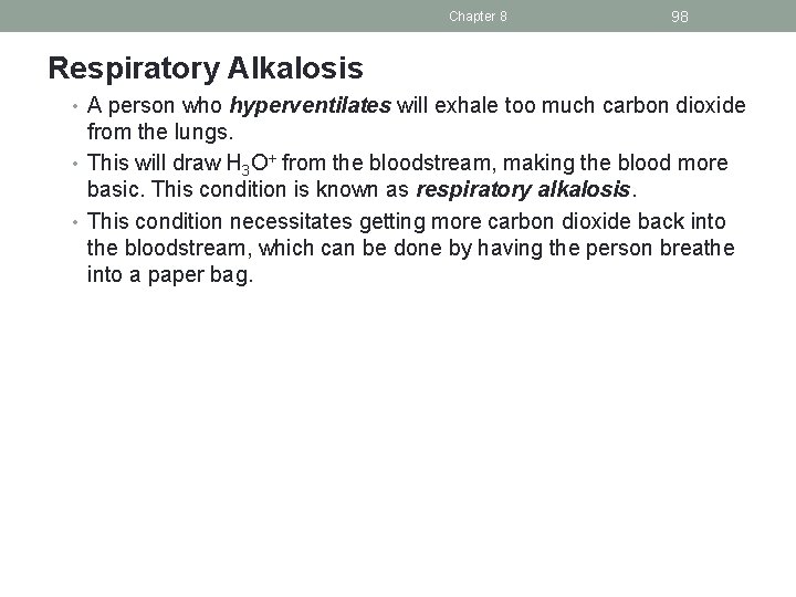 Chapter 8 98 Respiratory Alkalosis • A person who hyperventilates will exhale too much