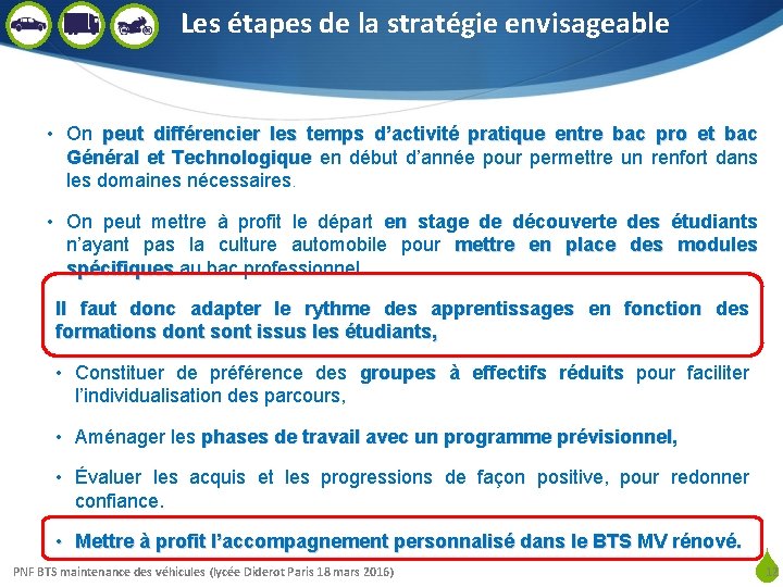 Les étapes de la stratégie envisageable • On peut différencier les temps d’activité pratique