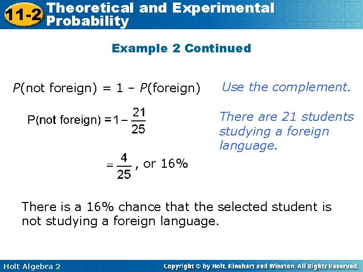 Theoretical and Experimental 11 -2 Probability Example 2 Continued P(not foreign) = 1 –