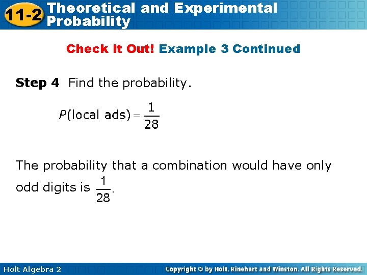 Theoretical and Experimental 11 -2 Probability Check It Out! Example 3 Continued Step 4